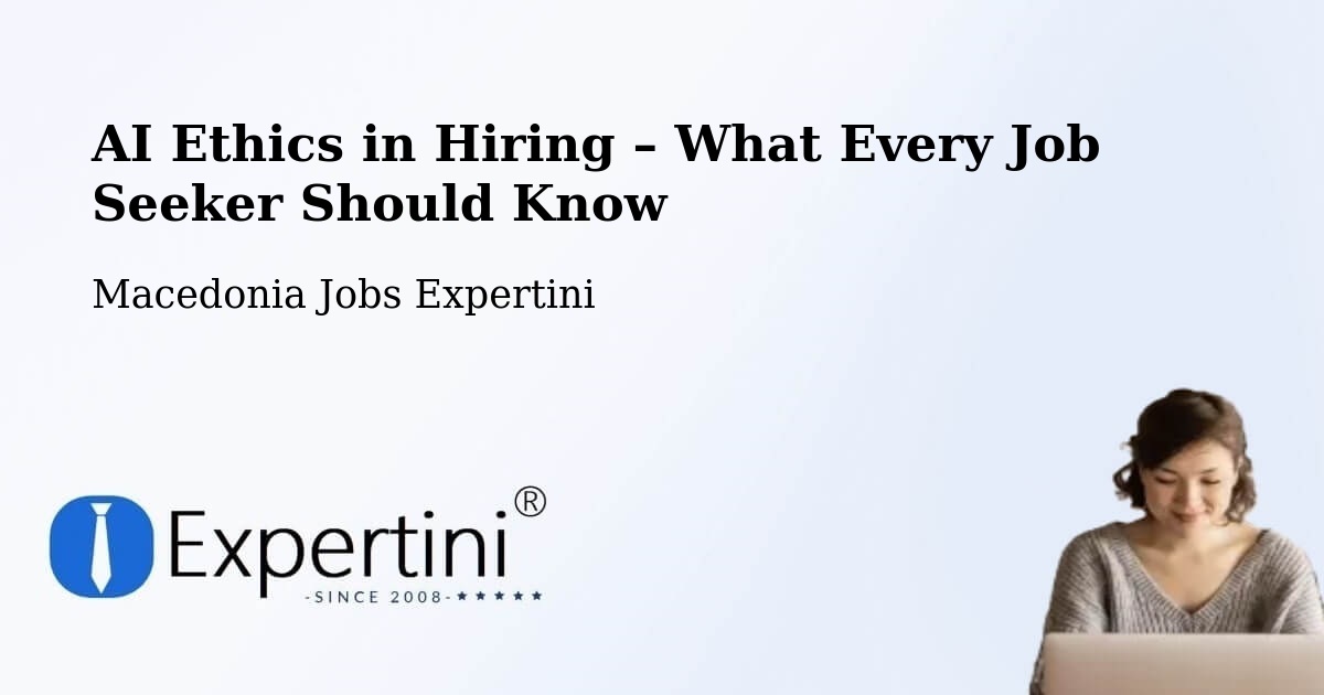 AI Ethics in Recruitment & Hiring – Gradsko - Gradsko, Macedonia Jobs Expertini