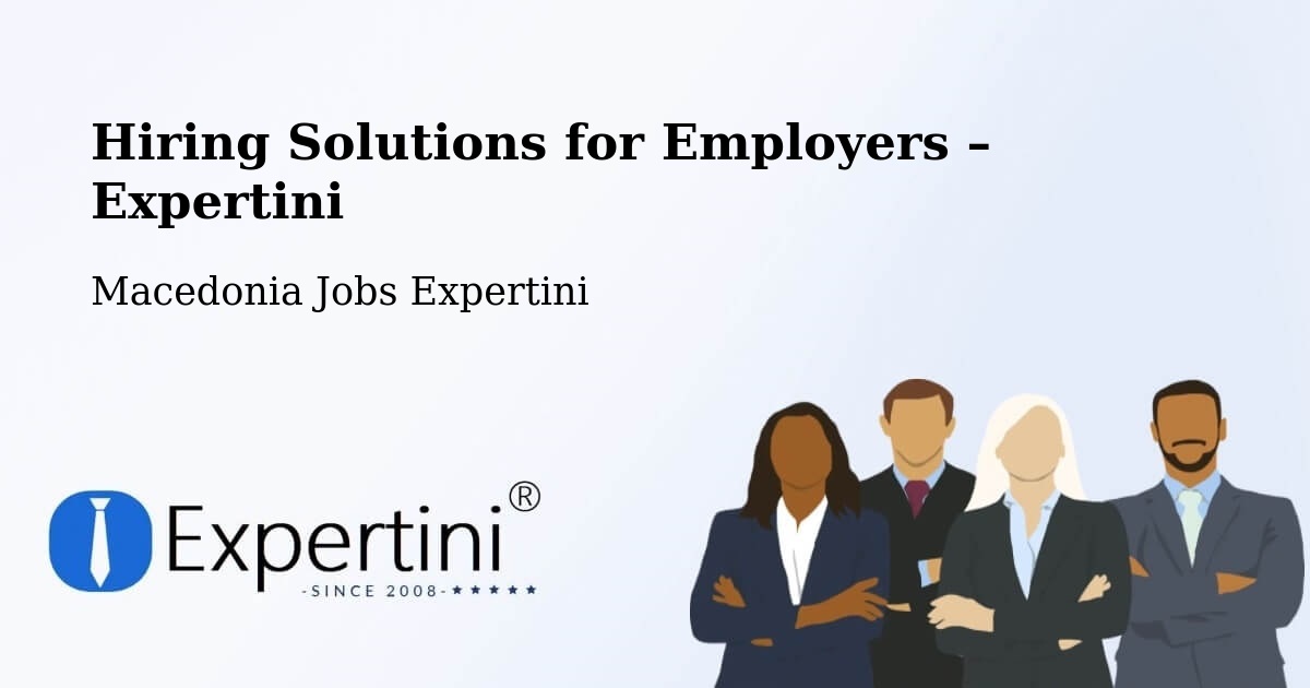 Hiring Solutions for Employers in Gradsko - Gradsko, Macedonia Jobs Expertini