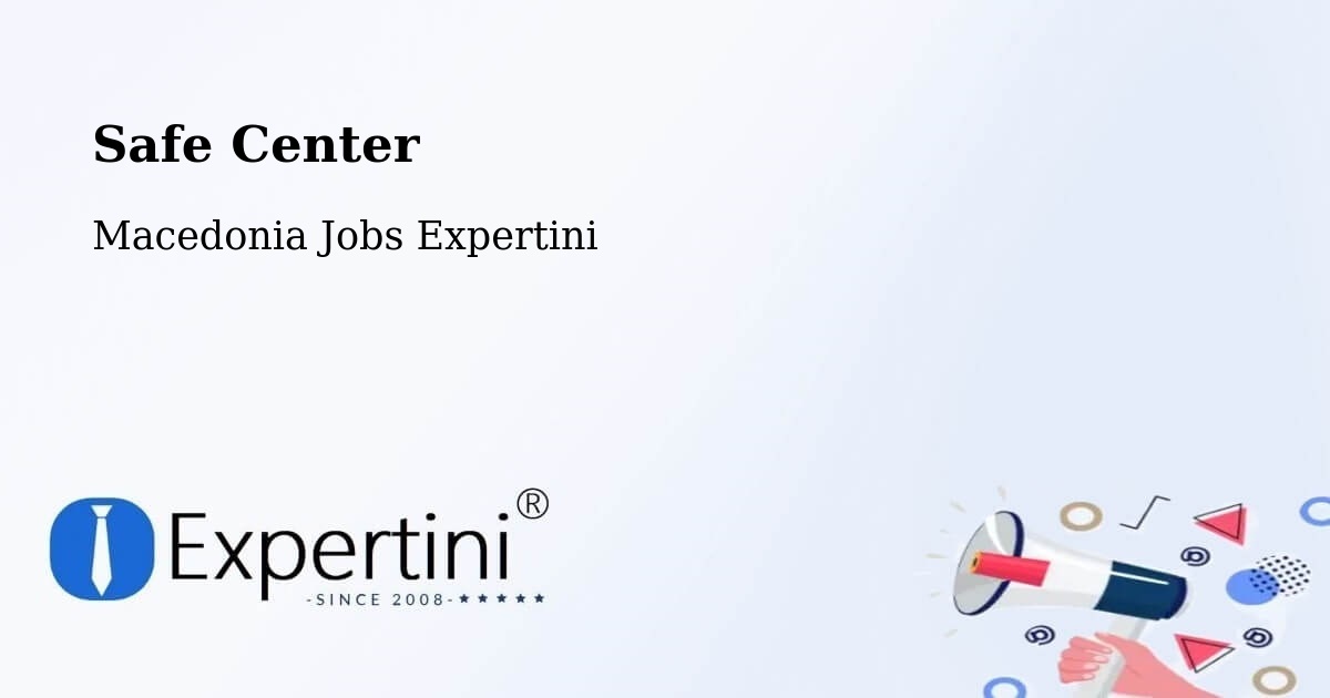 Safety Center – Gradsko - Macedonia Jobs Expertini